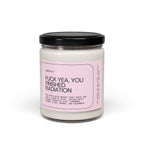 F*ck Yea, You Finished Radiation Scented Soy Candle 9oz 100% Natural Soy Wax Blend