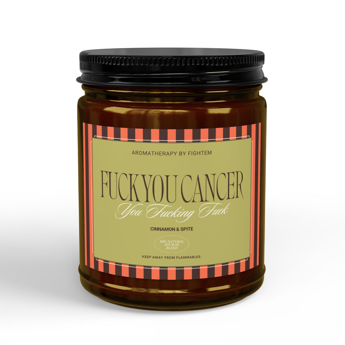 F*ck You Cancer Candle - Cinnamon & Spite