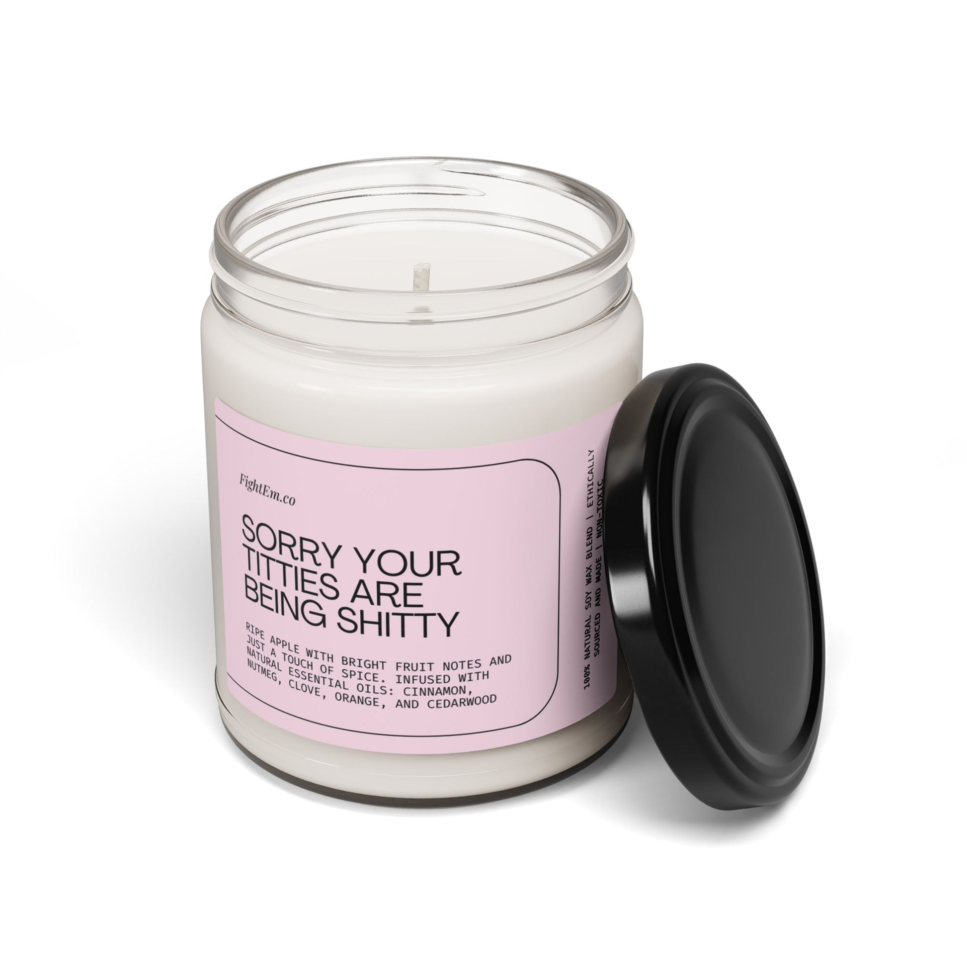 Sorry Your Titties Are Being Shitty Scented Soy Candle 9oz 100% Natural Soy Wax Blend