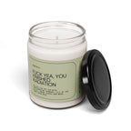 F*ck Yea, You Finished Radiation Scented Soy Candle 9oz 100% Natural Soy Wax Blend