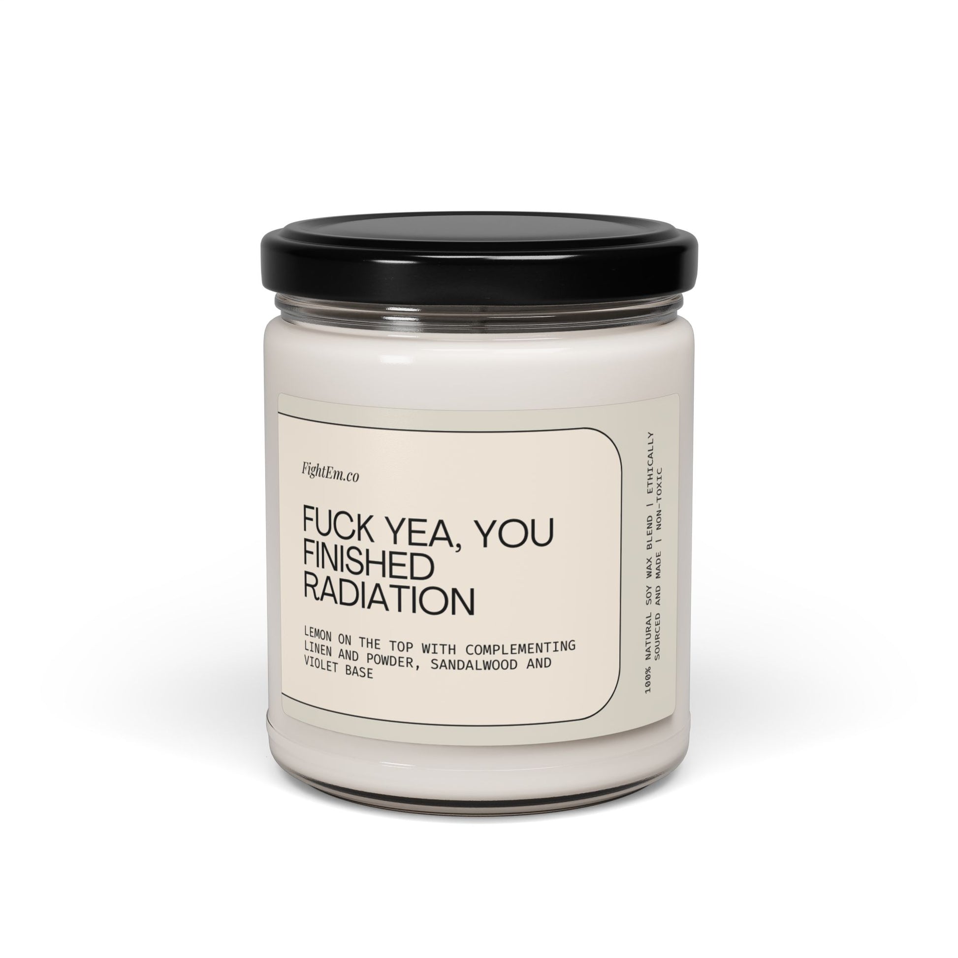 F*ck Yea, You Finished Radiation Scented Soy Candle 9oz 100% Natural Soy Wax Blend