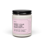 Sorry Your Titties Are Being Shitty Scented Soy Candle 9oz 100% Natural Soy Wax Blend